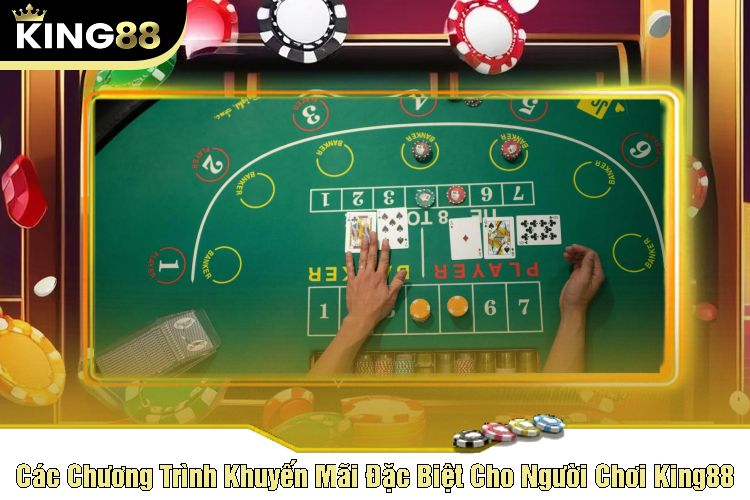 Các Chương Trình Khuyến Mãi Đặc Biệt Cho Người Chơi Baccarat Tại King88