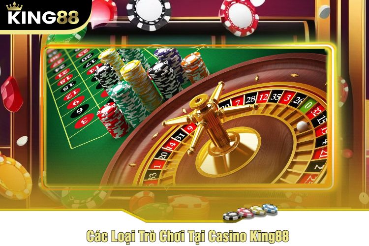 Các Loại Trò Chơi Tại Casino King88