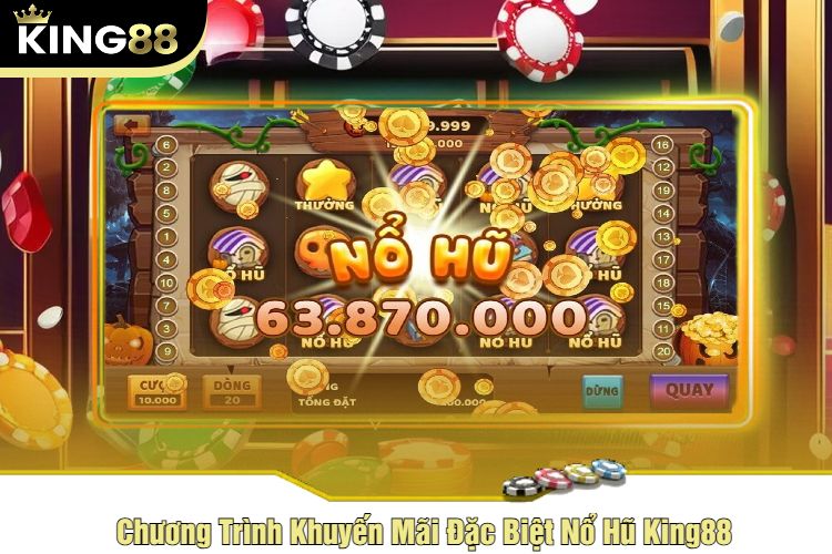 Chương Trình Khuyến Mãi Đặc Biệt Nổ Hũ King88