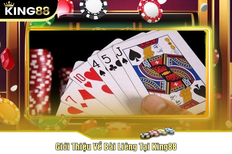 Giới Thiệu Về Bài Liêng Tại King88