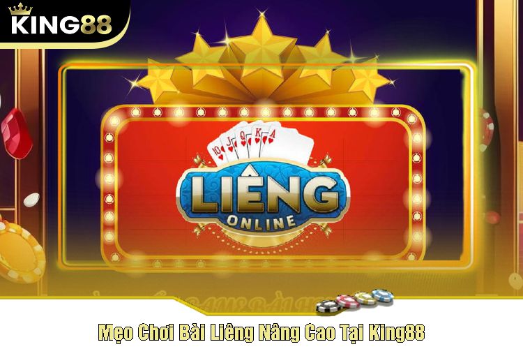 Mẹo Chơi Bài Liêng Nâng Cao Tại King88