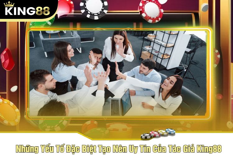 Những Yếu Tố Đặc Biệt Tạo Nên Uy Tín Của Tác Giả King88