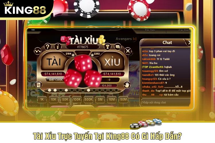 Tài Xỉu Trực Tuyến Tại King88 Có Gì Hấp Dẫn